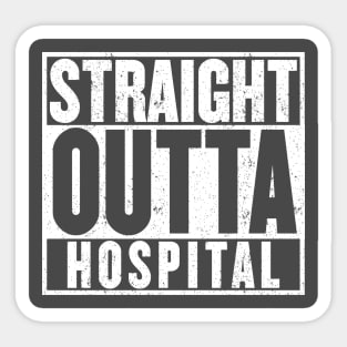 Straight Outta Hospital Sticker